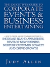 The Executive's Guide to Corporate Events and Business Entertaining (eBook): How to Choose and Use Corporate Functions to Increase Brand Awareness, Develop New Business, Nurture Customer Loyalty and Drive Growth